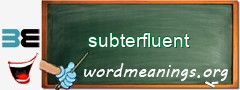 WordMeaning blackboard for subterfluent